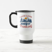 Retro I Need A Good Paddling Kayaking Kayaker