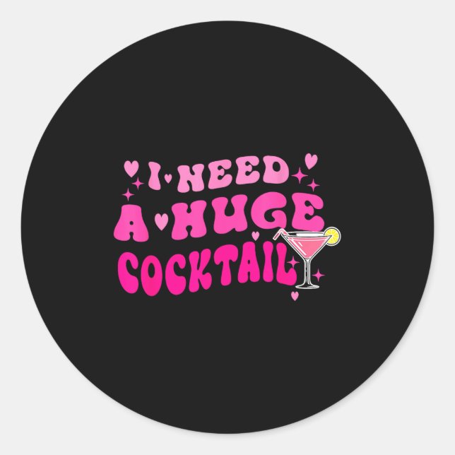 Retro I Need A Huge Tail Funny Party Drinking Gift Classic Round Sticker (Front)