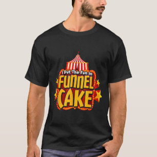 Retro I Put The Fun In Funnel Cake _ Circus Staff  T-Shirt
