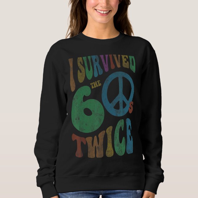 Retro I SURVIVED My SIXTIES TWICE 70th Birthday Jo Sweatshirt (Front)
