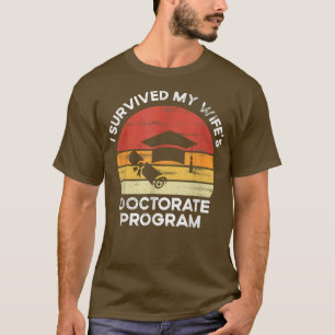 Retro I survived MY wife's Doctorate Program PhDs T-Shirt