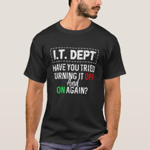 Retro I T DEPT Have You Tried Turning It Off And T-Shirt