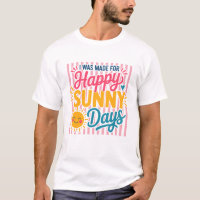 Retro I Was Made For Happy Sunny Days Summer Sprin