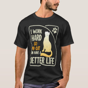 Retro I Work Hard So My Cat Can Have A Better Life T-Shirt