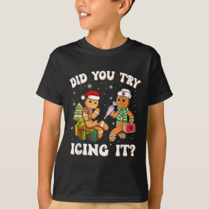 Retro Icu Nurse Christmas Gingerbread Did You Try T-Shirt