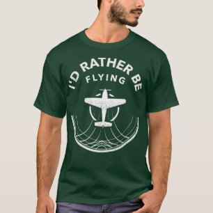 Retro Id Rather Be Flying Pilot Aviator Aeroplane T-Shirt