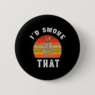 Retro I'd Smoke That Pork Pig Meat Chicken Smoking 6 Cm Round Badge