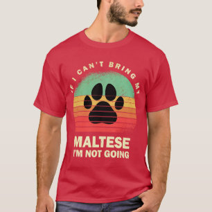 Retro If I Cant Bring My Maltese Im Not Going Malt T-Shirt