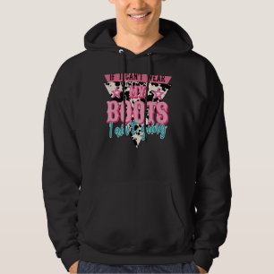 Retro If I Can't Wear My Boots I Ain't Going Weste Hoodie