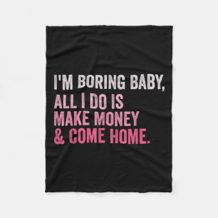Retro I'm Boring Baby All I Do Is Make Money And C Fleece Blanket