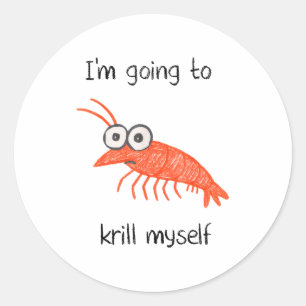 Retro Im Going To Krill Myself Shrimp Funny Ocean  Classic Round Sticker
