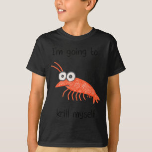 Retro Im Going To Krill Myself Shrimp Funny Ocean  T-Shirt