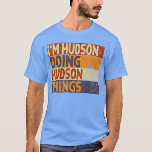 Retro Im Hudson Doing Hudsonhings Funny Birthday J T-Shirt