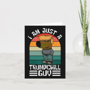 Retro I'm Just A Trump Chill Guys Funny Trump  Card