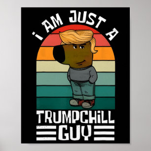 Retro I'm Just A Trump Chill Guys Funny Trump Poster