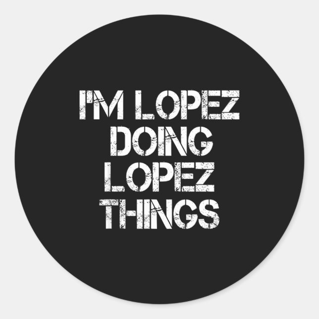 Retro Im Lopez Doing Lopez Things Quote Funny  Classic Round Sticker (Front)