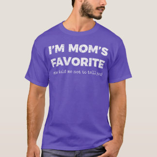 Retro Im Moms Favorite She Told Me Not to Tell You T-Shirt
