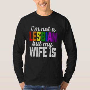 Retro I'm Not Lesbian But My Wife Is Lgbt Rainbow  T-Shirt