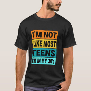 Retro Im Not Like Most Teens In My 30s  30th Birth T-Shirt
