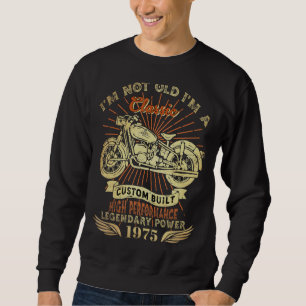 Retro I'm Not Old I'm Classic Motorcycle Born 1975 Sweatshirt
