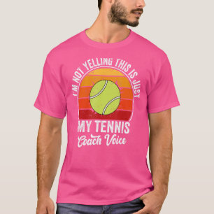 Retro I'm Not Yelling This Is Just My Tennis Coach T-Shirt