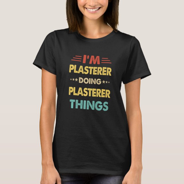 Retro I'm Plasterer Doing Plasterer Things  1 T-Shirt (Front)