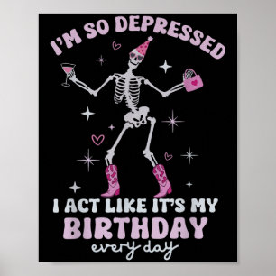 Retro I'm So Depressed I Act Like It's My Birthday Poster