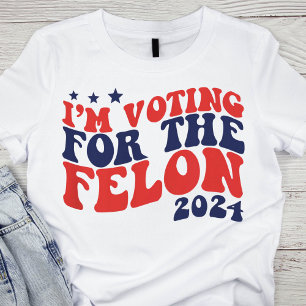 Retro 'I'm Voting for the Felon' 2024 Election T-Shirt
