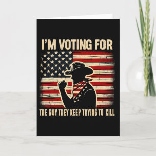 Retro I'm Voting For The Guy They Keep Trying To K Card