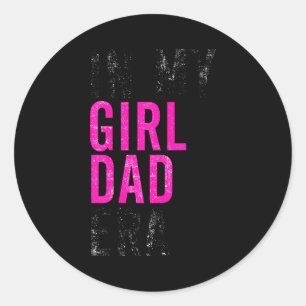 Retro In My Dad Girl Era Funny Father's Day Mens C Classic Round Sticker