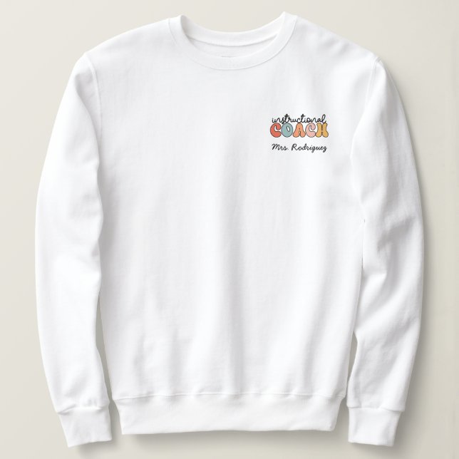 Retro Instructional Coach Educational Coach Custom Sweatshirt (Design Front)