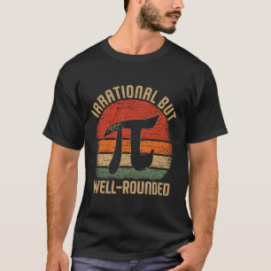 Retro Irrational But Well Rounded Pi Day Celebrati T-Shirt