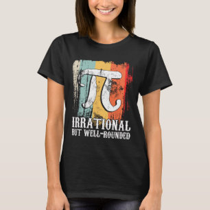 Retro Irrational But Well Rounded Pi Day Celebrati T-Shirt