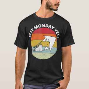 Retro Is It Monday Yet Funny Stock Market Trader T-Shirt