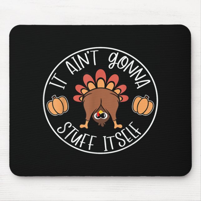 Retro It Aint Gonna Stuff Itself Gobble Turkey Tha Mouse Pad (Front)