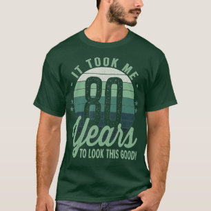 Retro It Took Me 80 Years To Look This Good 80th B T-Shirt