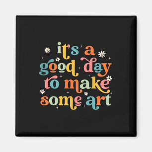 Retro It's A Good Day To Make Some Art Teacher Stu Magnet