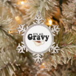 Retro Its All Gravy Baby Vintage Fall Thanksgiving Snowflake Pewter Christmas Ornament<br><div class="desc">Retro Its All Gravy Baby Vintage Fall Thanksgiving</div>