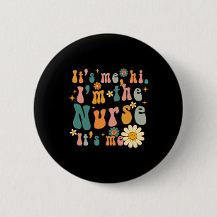 Retro Its Me Hi I'm The Nurse RN ER NICU Nursing 6 Cm Round Badge