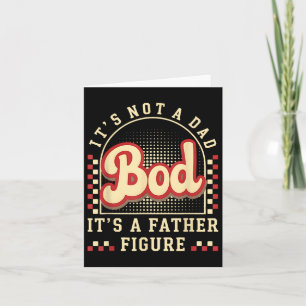 Retro Its Not A Dad Bod Its A Father Figure Card