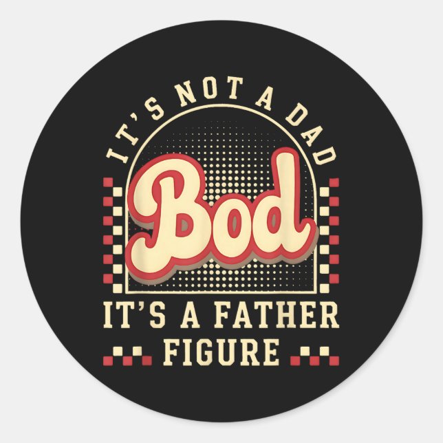 Retro Its Not A Dad Bod Its A Father Figure  Classic Round Sticker (Front)