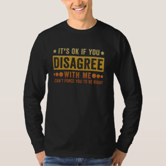 Retro It's Ok If You Disagree With Me Funny Sarcas T-Shirt