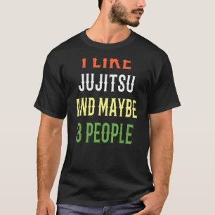 Retro Jujitsu Design I Like Jujitsu And Maybe 3 Pe T-Shirt