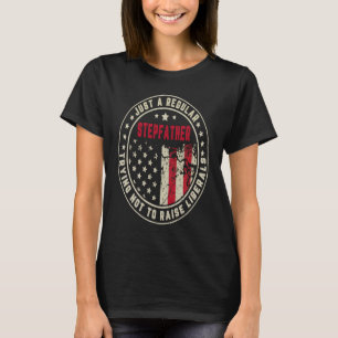 Retro Just A Regular Stepfather Raise Liberals Ame T-Shirt