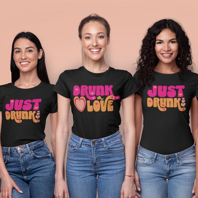 Retro Just Drunk | Drunk in Love Bachelorette  T-Shirt (Creator Uploaded)