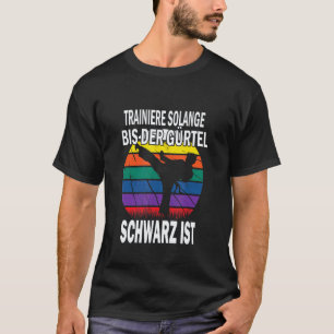 Retro Karate Train Until The Belt Is Black T-Shirt