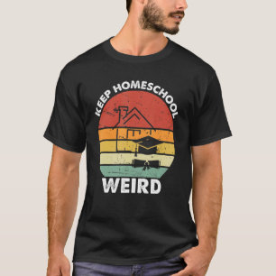 Retro Keep Homeschool Weird Vintage Homeschool Mo T-Shirt