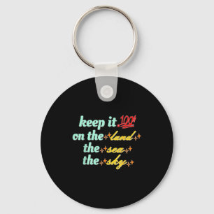 Retro Keep It 100 On The Land The Sea And The Sky  Key Ring