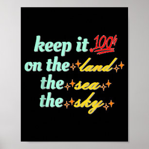 Retro Keep It 100 On The Land The Sea And The Sky  Poster