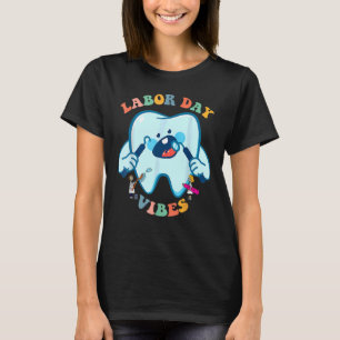 Retro Labour Day Vibes Simle Face Dentist Dental T T-Shirt